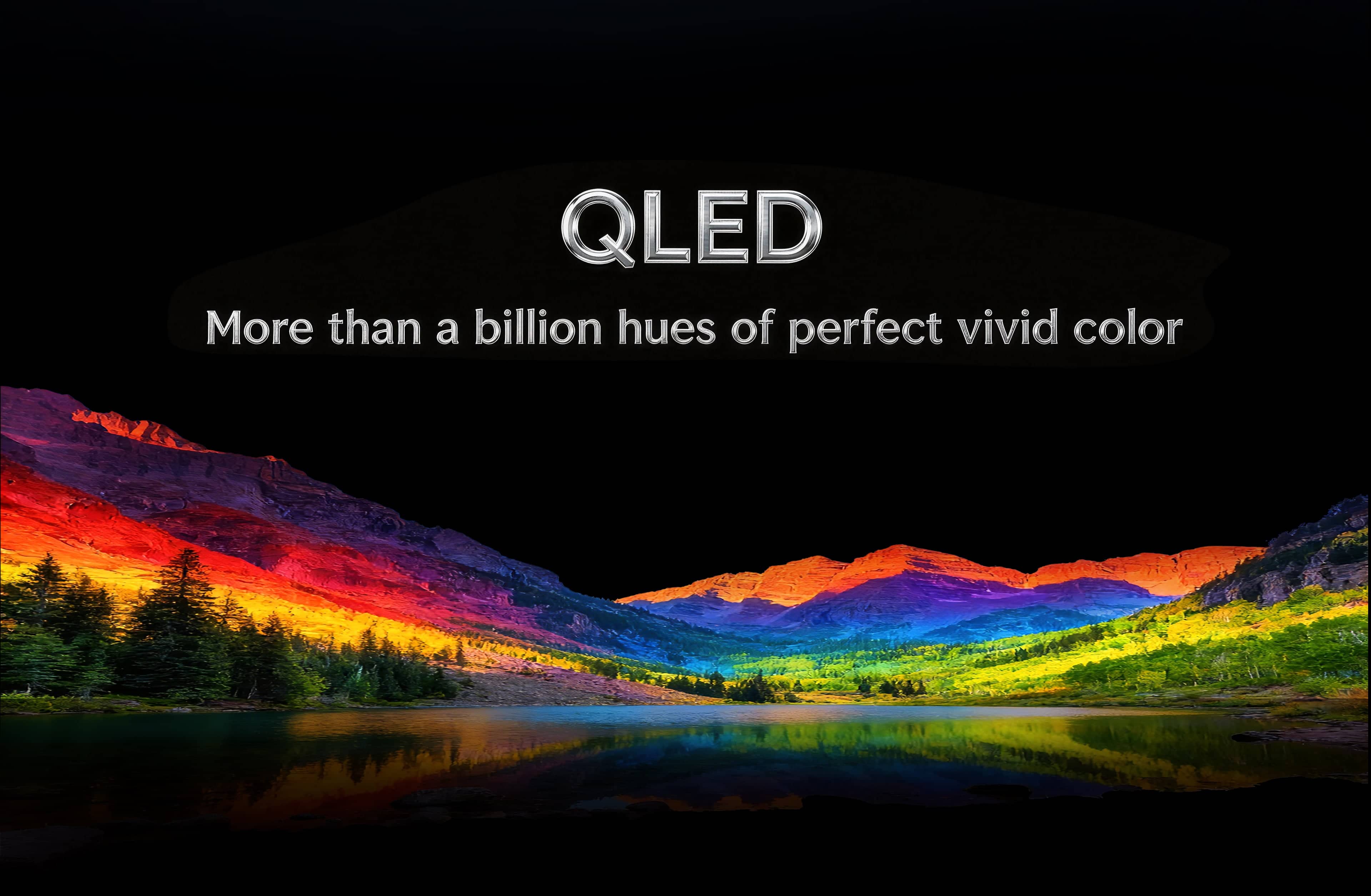 QLED- More than a billion hues of vivid color