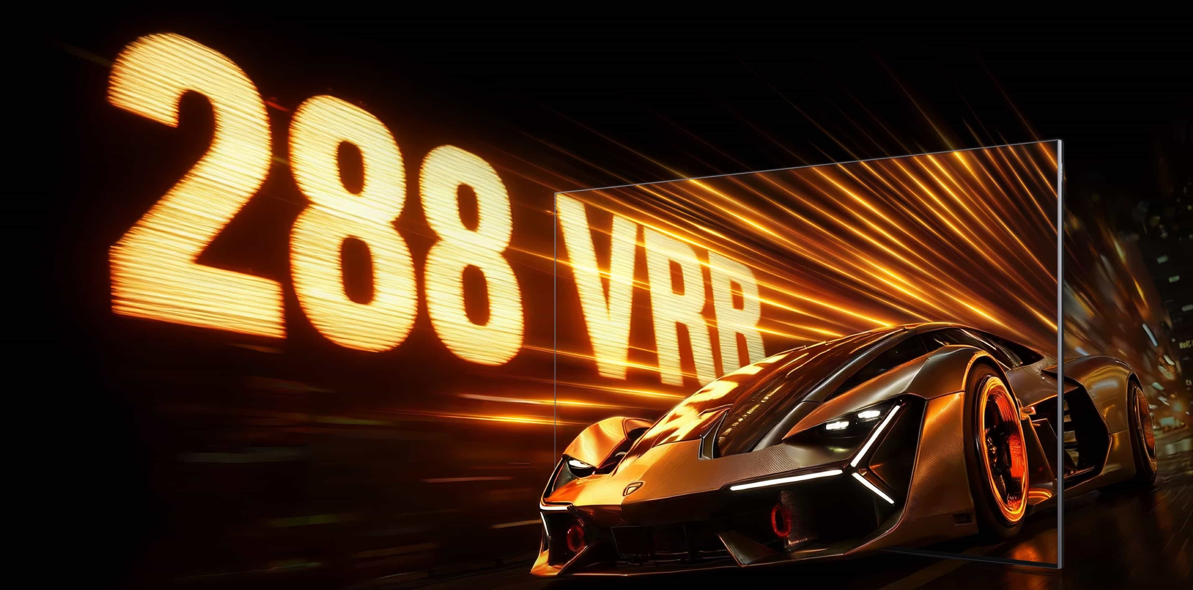 288 VRR Game Accelerator*/144Hz Native Refresh Rate