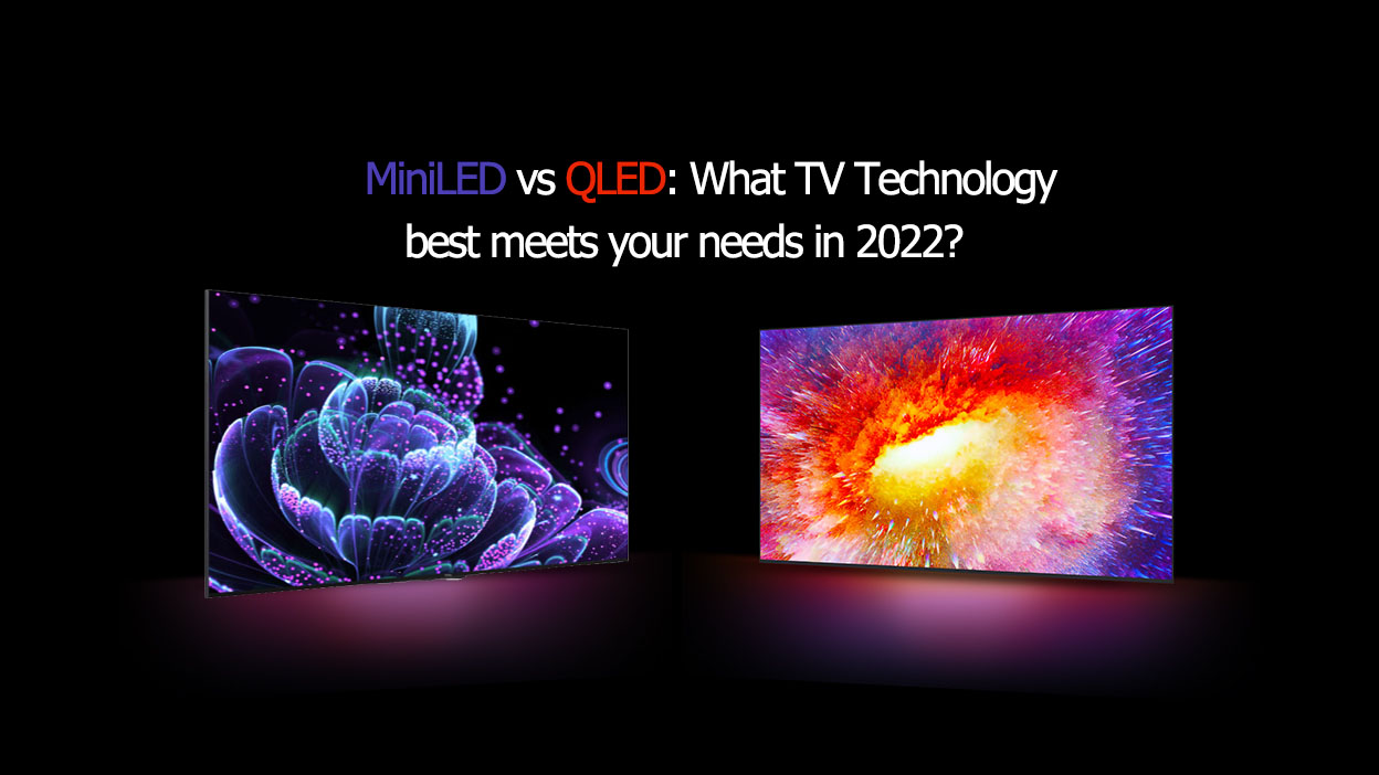 MiniLED vs QLED: ¿Qué tecnología de TV se acomoda a usted en este 2022?