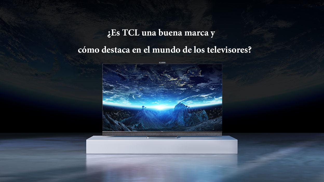 ¿Es TCL una buena marca y cómo destaca en el mundo de los televisores? 