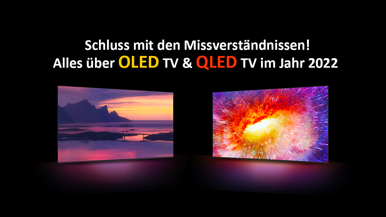 Schluss mit den Missverständnissen! Alles über QLED TV & OLED TV im Jahr 2022