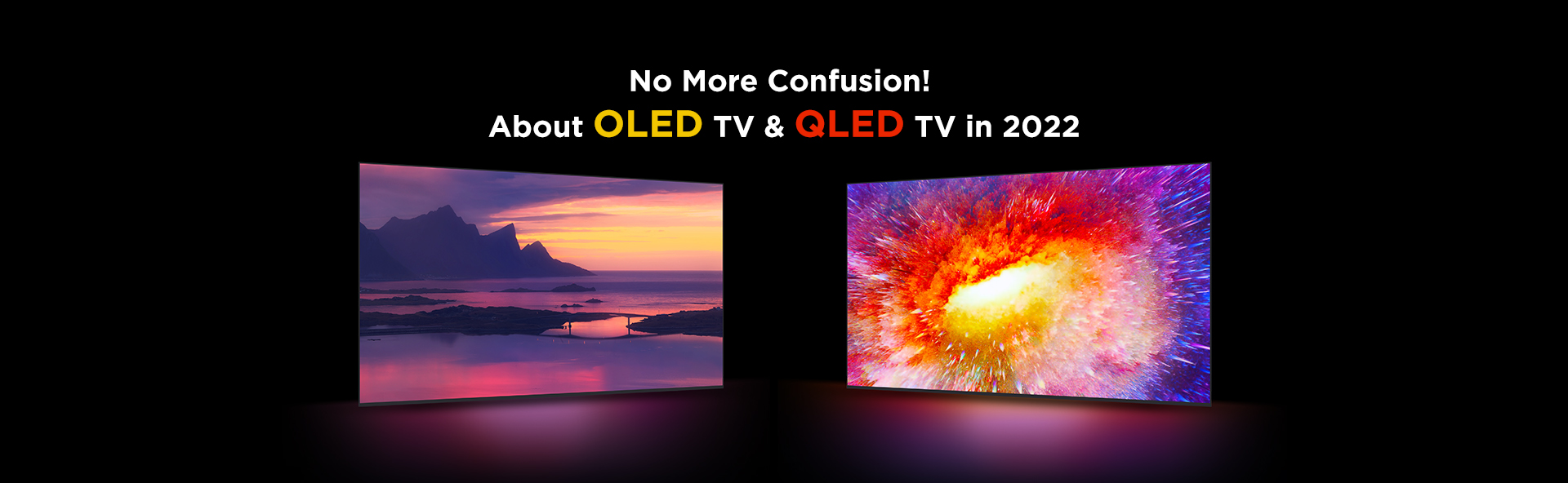 No More confusion! About QLED TV&OLED TV in 2022