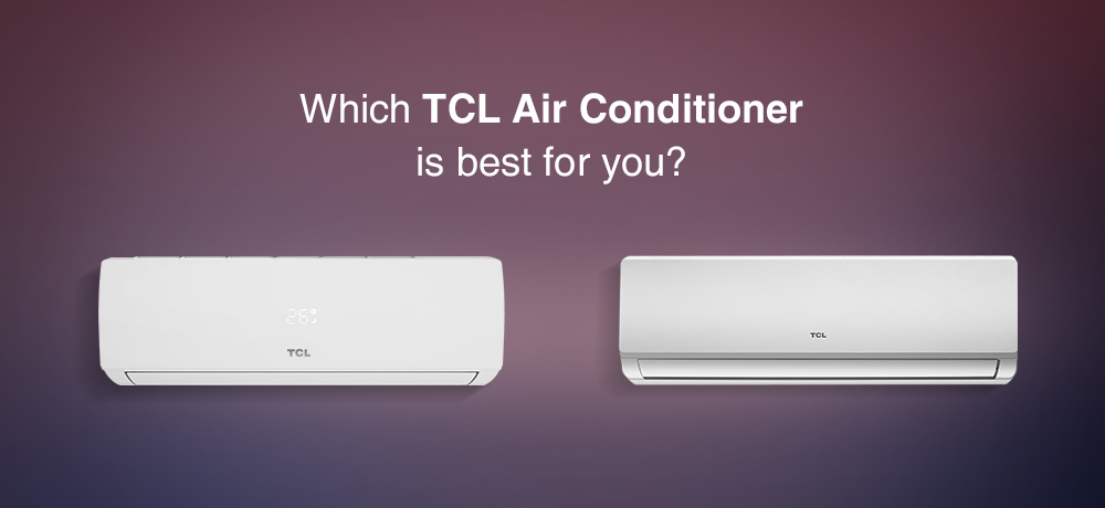 Which TCL Air Conditioner is best for you?