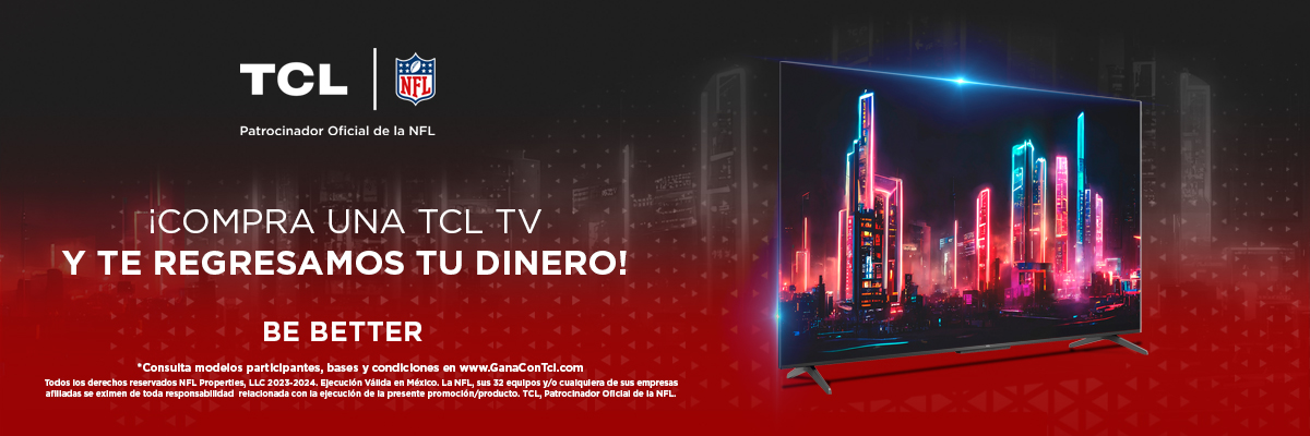 ¡Compra una TCL TV y te regresamos tu dinero!