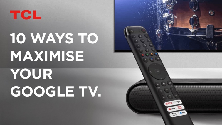 10 Ways to Maximise the Functionality of Your Google TV