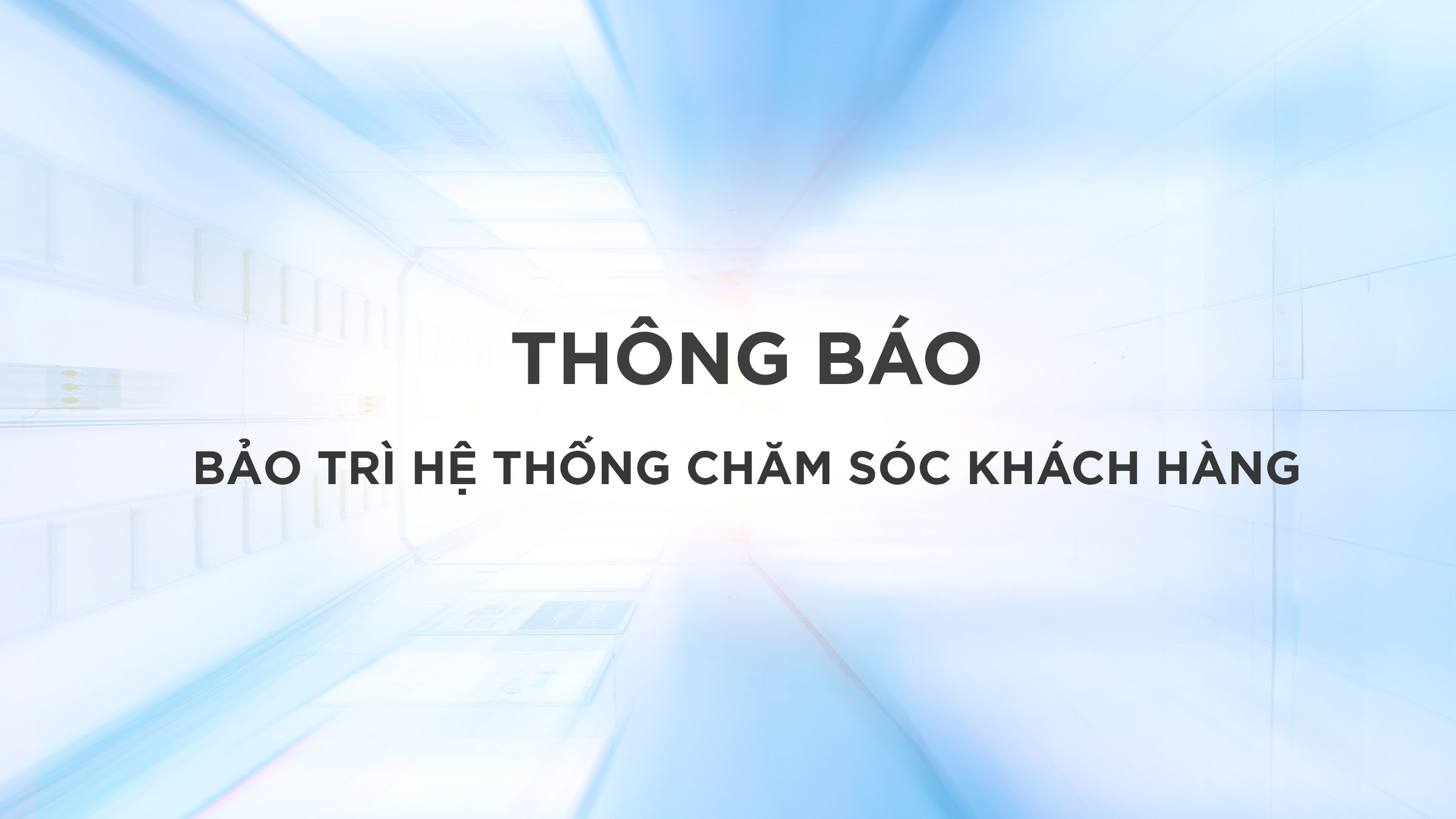 Thông báo bảo trì hệ thống tổng đài chăm sóc khách hàng ngày 06/07/2024