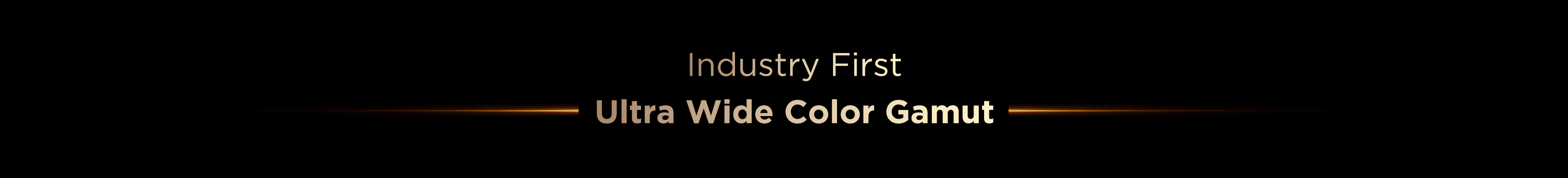  Ultra Wide Color Gamut
